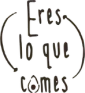 Eres Lo Que Comes